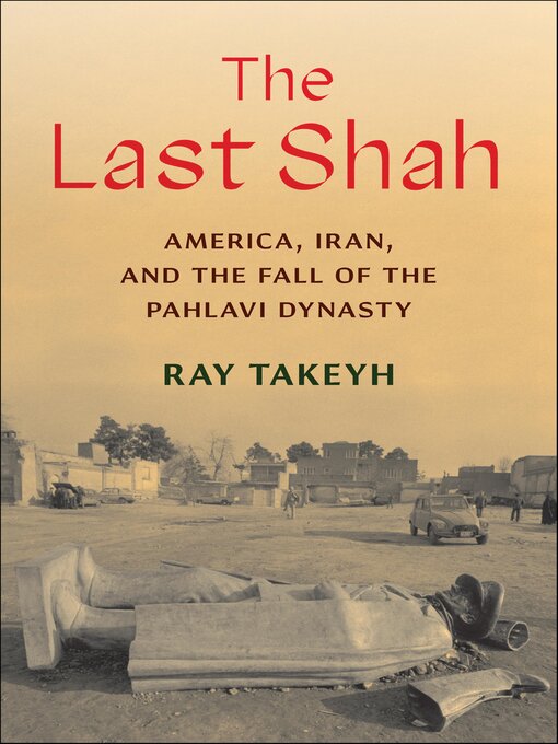 Title details for The Last Shah by Ray Takeyh - Available